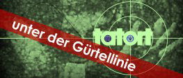 tatort - unter der Gürtellinie