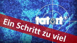 tatort - Ein Schritt zu viel