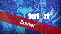 Tatort - Zuviel