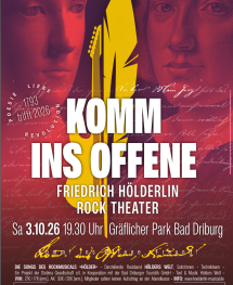 "Komm ins Offene" Friedrich Hölderlin Rock Theater