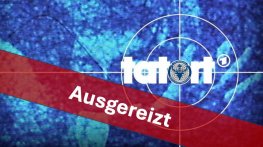 tatort - Ausgereizt